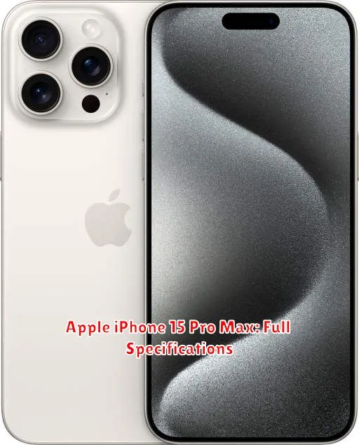 Apple iPhone 15 Pro Max: Full Specifications