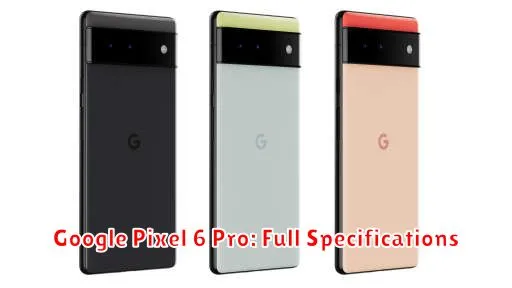 Google Pixel 6 Pro: Full Specifications