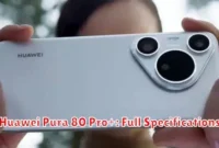 Huawei Pura 80 Pro+: Full Specifications Huawei Pura 80 Pro+: Full Specifications