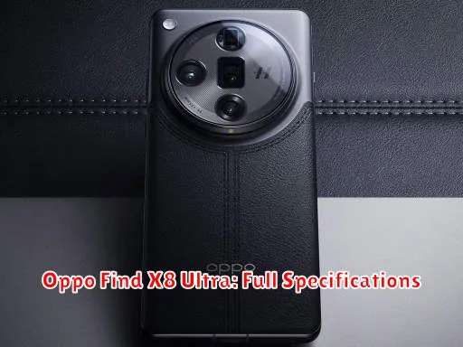 Oppo Find X8 Ultra: Full Specifications