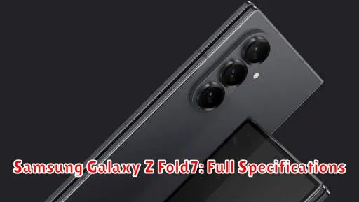 Samsung Galaxy Z Fold7: Full Specifications
