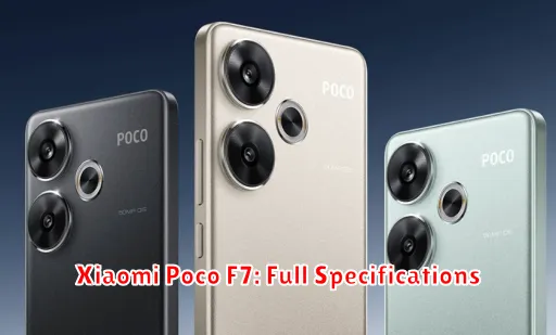 Xiaomi Poco F7: Full Specifications