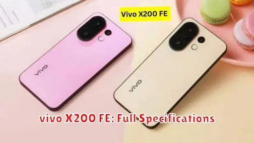vivo X200 FE: Full Specifications